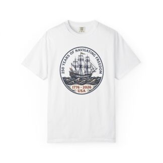 250 Years Navigating Freedom Tall Ship Tee | Nautical America 250 Shirt | Vintage Maritime New England