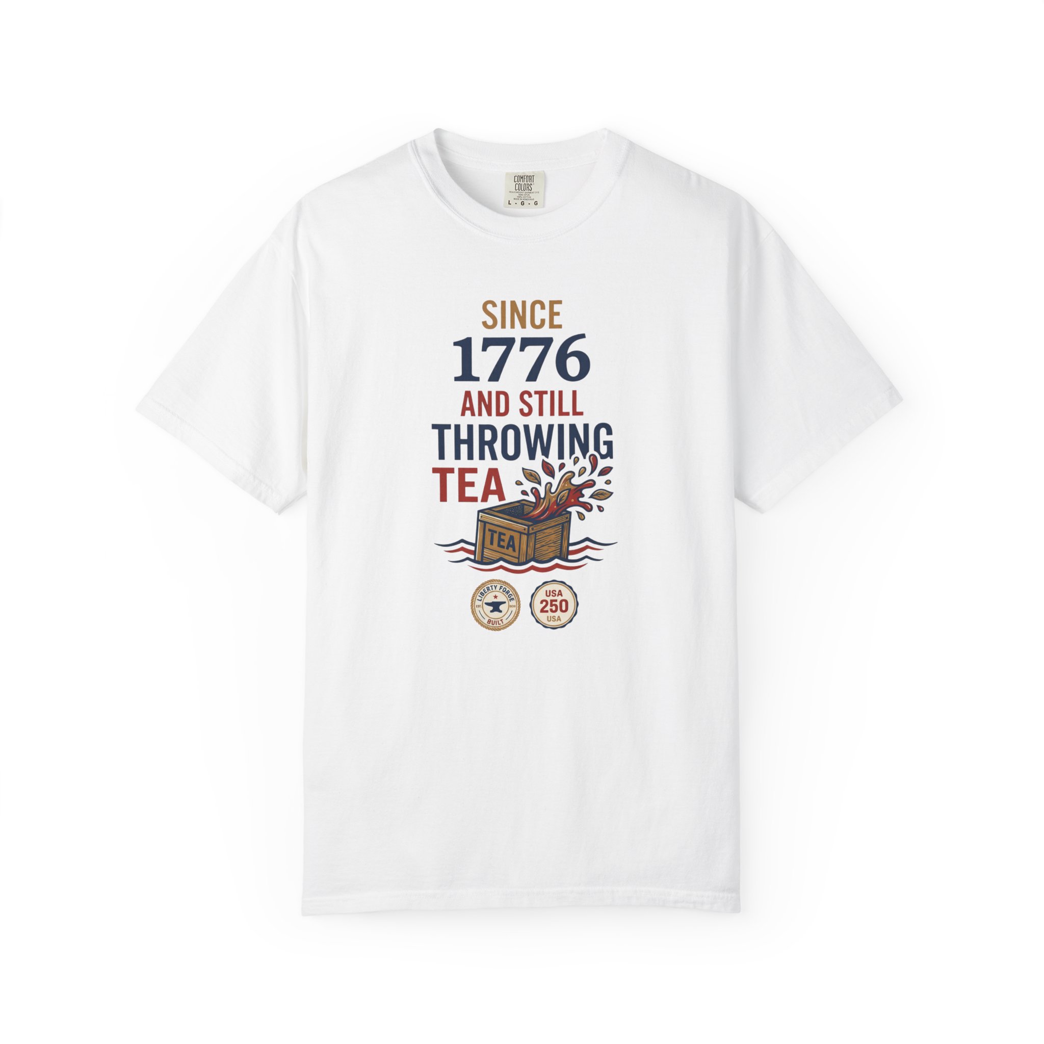 Since 1776 Still Throwing Tea Tee | Funny Boston Tea Party Shirt | Revolutionary Humor History Buff Gift