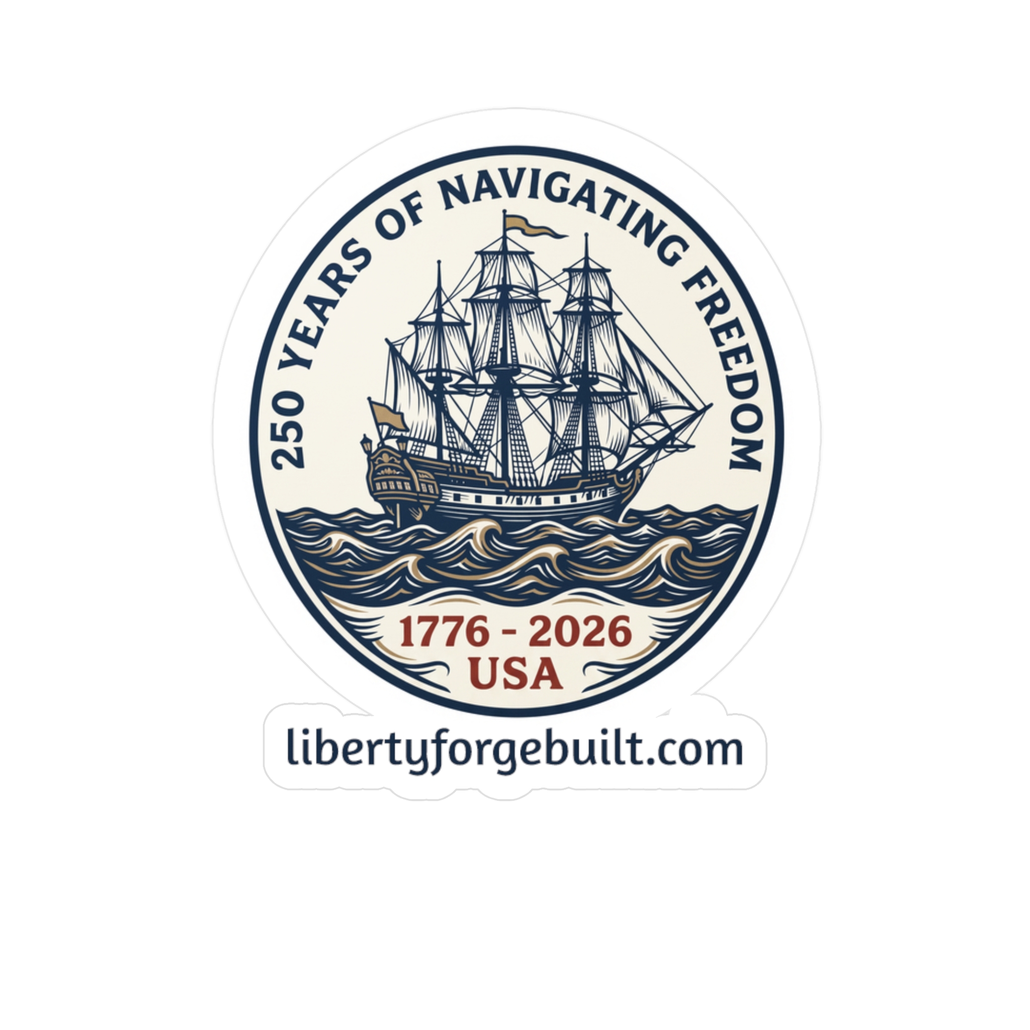 250 Years Navigating Freedom Tall Ship Sticker | Nautical America 250 Kiss-Cut Vinyl Decal