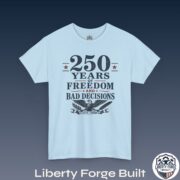 250 Years of Freedom and Bad Decisions Tee - Image 4