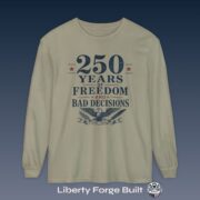 250 Years of Freedom and Bad Decisions Long Sleeve Shirt