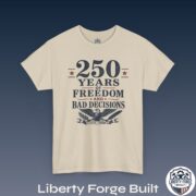 250 Years of Freedom and Bad Decisions Tee - Image 3
