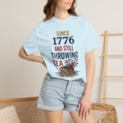 Since 1776 And Still Throwing Tea T-Shirt, Boston Tea Party Tee, Comfort Colors