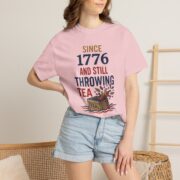 Since 1776 And Still Throwing Tea T-Shirt, Boston Tea Party Tee, Comfort Colors