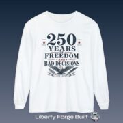 250 Years of Freedom and Bad Decisions eagle long-sleeve shirt