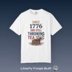 Since 1776 And Still Throwing Tea T-Shirt, Boston Tea Party Tee, Comfort Colors