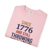 Since 1776 And Still Throwing Tea T-Shirt, Boston Tea Party Tee, Comfort Colors