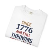 Since 1776 And Still Throwing Tea T-Shirt, Boston Tea Party Tee, Comfort Colors