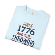 Since 1776 And Still Throwing Tea T-Shirt, Boston Tea Party Tee, Comfort Colors