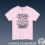 250 Years of Freedom and Bad Decisions Tee - Image 5