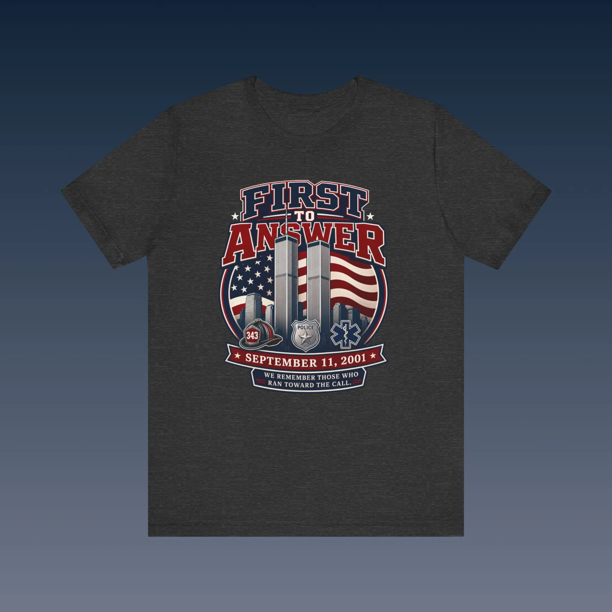 First to Answer 9/11 Tribute T-Shirt