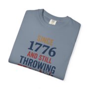 Since 1776 And Still Throwing Tea T-Shirt, Boston Tea Party Tee, Comfort Colors