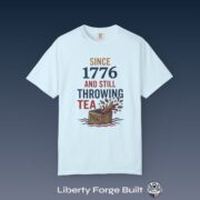 Since 1776 And Still Throwing Tea T-Shirt, Boston Tea Party Tee, Comfort Colors