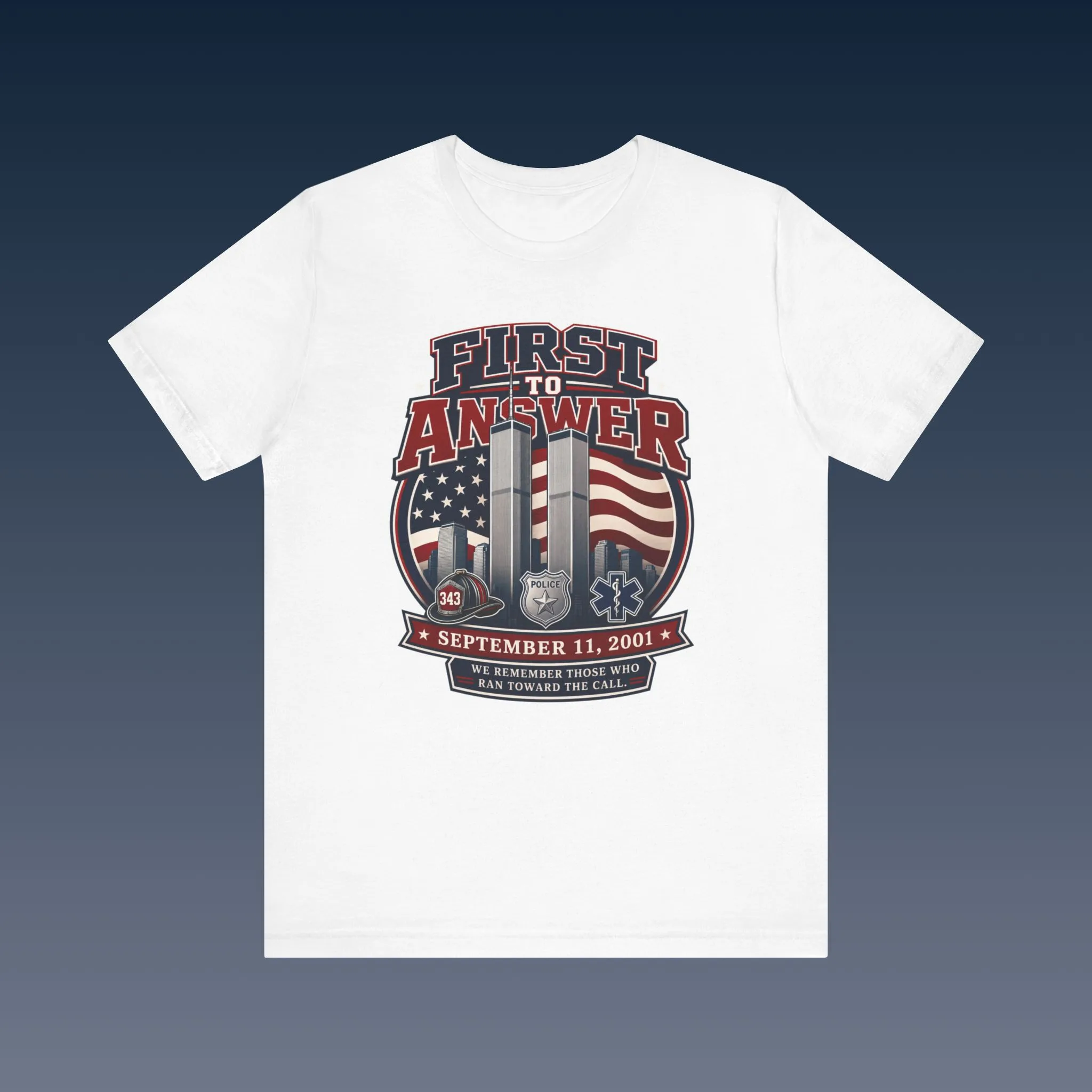 First to Answer 9/11 tribute T-shirt with first responder symbols and American flags