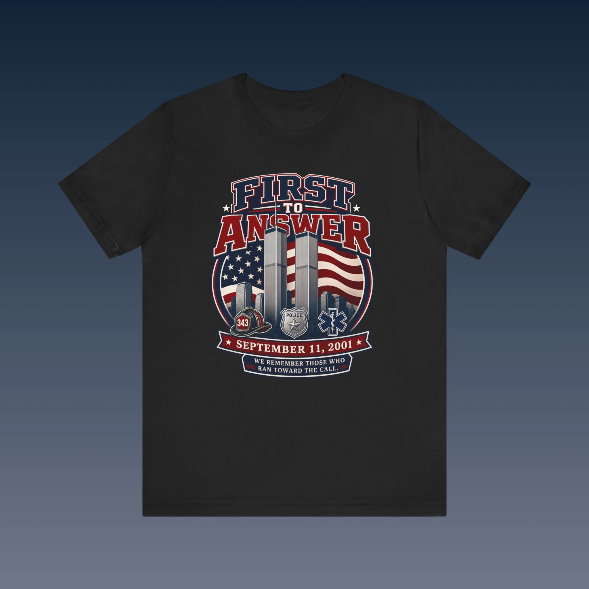 First to Answer 9/11 Tribute T-Shirt