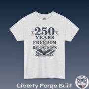 250 Years of Freedom and Bad Decisions Tee - Image 2
