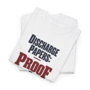 Honorable Discharge Shirt, Discharge Papers Proof I Showed Up T-Shirt, Funny Veteran Gift, Military Retirement Tee