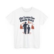Military Uncle Shirt, On Leave for Uncle Duty Tee, Uncle Gift from Nephew or Niece, Veterans Day Gift for Him