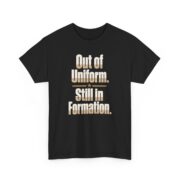 Proud Veteran Shirt, Out of Uniform Still in Formation T-Shirt, Veteran Gift for Men, Veterans Day Tee for Him