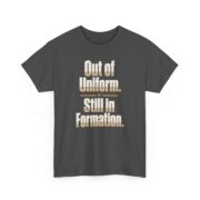 Proud Veteran Shirt, Out of Uniform Still in Formation T-Shirt, Veteran Gift for Men, Veterans Day Tee for Him