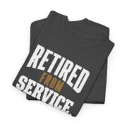 Retired Military Shirt, Retired From Service Not From Standards T-Shirt, Military Retirement Gift for Men, Veteran Tee