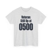 Funny Veteran Shirt, Veteran Still Up at 0500 T-Shirt, Veteran Dad Gift, Early Riser Gift for Him