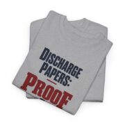 Honorable Discharge Shirt, Discharge Papers Proof I Showed Up T-Shirt, Funny Veteran Gift, Military Retirement Tee