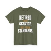 Retired Military Shirt, Retired From Service Not From Standards T-Shirt, Military Retirement Gift for Men, Veteran Tee