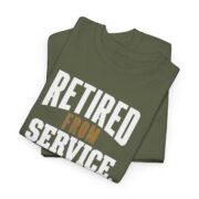 Retired Military Shirt, Retired From Service Not From Standards T-Shirt, Military Retirement Gift for Men, Veteran Tee