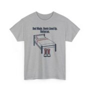 Veteran Humor Shirt, Bed Made Boots Lined Up Veteran Tee, Funny Veteran Gift for Him, Veterans Day Gift