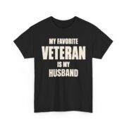My Favorite Veteran Shirt, Personalized My Favorite Veteran Is My Husband, Dad or Grandpa T-Shirt, Veterans Day Gift