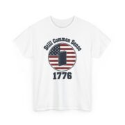 Common Sense Shirt, Still Common Sense 1776 T-Shirt, American Revolution Tee, History Buff Gift for Him