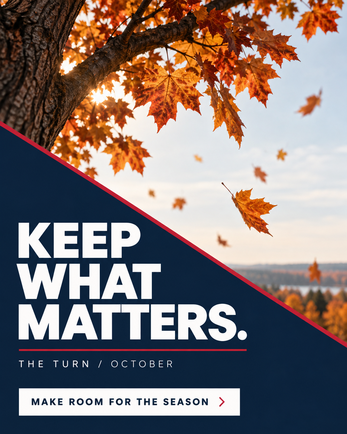 Autumn leaves with Keep What Matters headline and Make Room for the Season call to action.