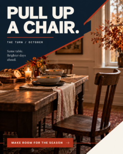 October ad: PULL UP A CHAIR. Seasonal scene with a clear call to action.