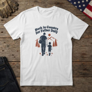 White t-shirt with line art of a dad with a duffel bag walking his child by pines and "Back in Country for Father Duty"